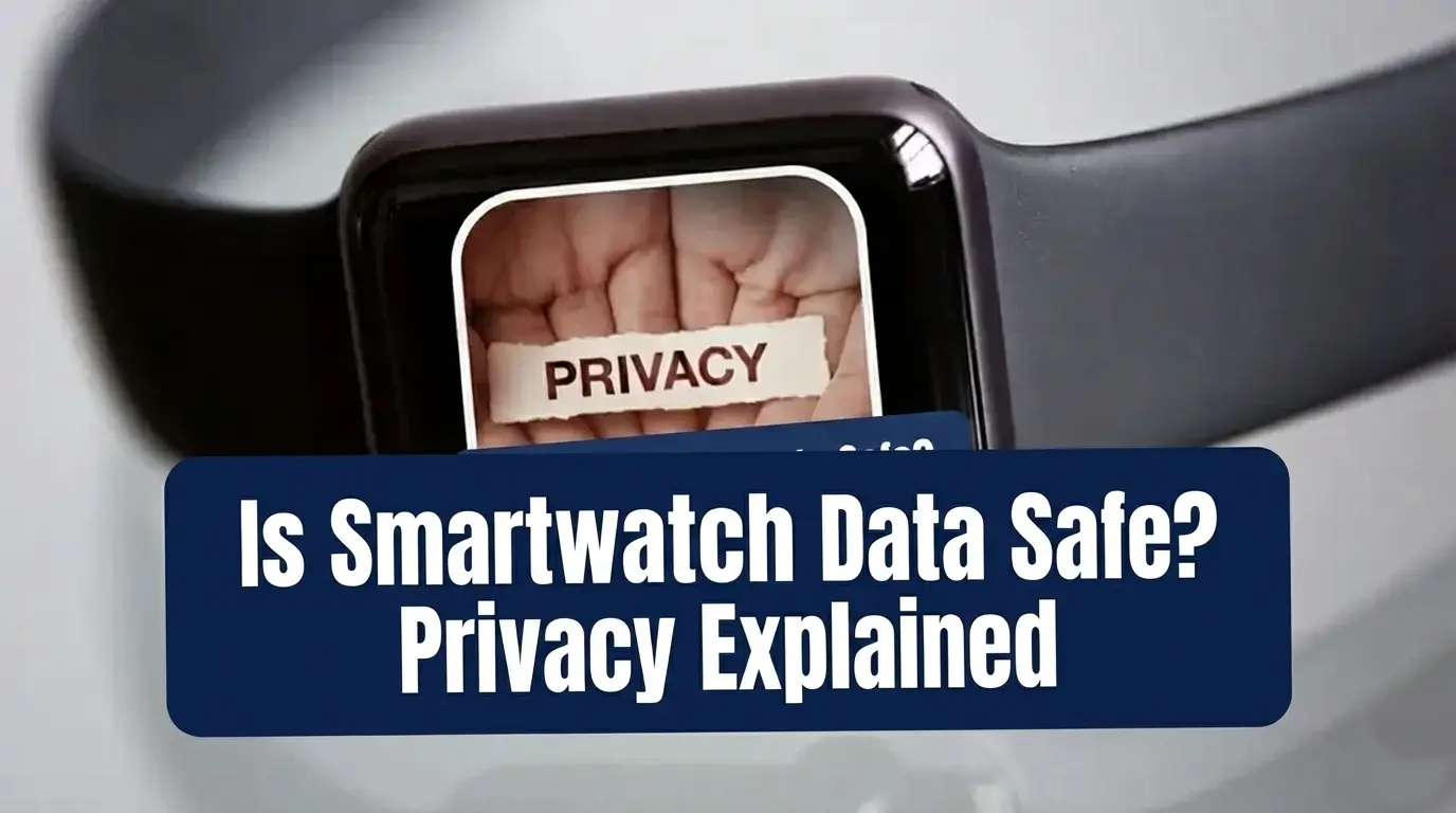 Is Your Smartwatch Data Safe Privacy and Security Explained