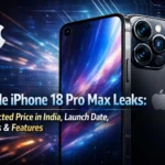 Apple iPhone 18 Pro Max Leaks: Expected Price in India, Launch Date, Specs & Features