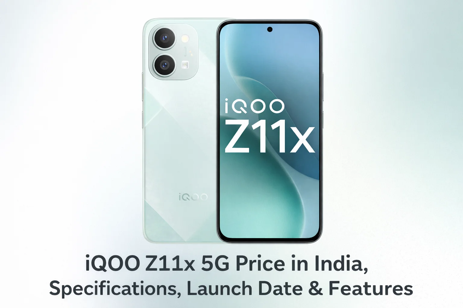 iQOO Z11x 5G smartphone showing front and back design with text “iQOO Z11x 5G Price in India, Specifications, Launch Date & Features
